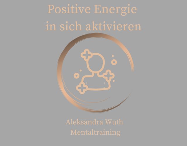 Positive Energie in sich aktivieren